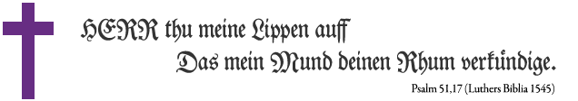 Text: HERR thu meine Lippen auff | Das mein Mund deinen Ruhm verkündige. (Psalm 51,17)