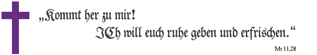 Text: Kommt her zu mir! Ich will Euch Ruhe geben und erfrischen. (Mt 11,28)