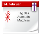 24. Februar | Tag des Apostels Matthias