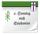 Symbol: 6. Sonntag nach Epiphanias