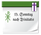 13. Sonntag nach Trinitatis