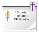 1. Sonntag nach dem Christfest