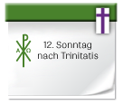 12. Sonntag nach Trinitatis