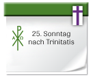 25. Sonntag nach Trinitatis