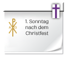 1. Sonntag nach dem Christfest