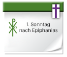 1. Sonntag nach Epiphanias