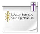 Letzter Sonntag nach Epiphanias