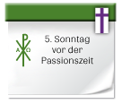 5. Sonntag vor der Passionszeit