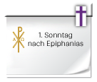 1. Sonntag nach Epiphanias