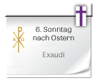 Symbol: 6. Sonntag nach Ostern