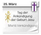 Symbol: Tag der Ankündigung der Geburt Jesu (Mariä Verkündigung)