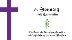 6. Sonntag nach Trinitatis