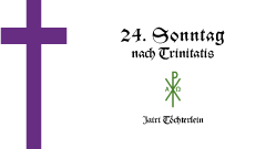 24. Sonntag nach Trinitatis