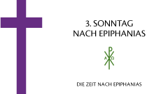 3. Sonntag nach Epihanias