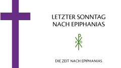 Letzter Sonntag nach Epiphanias