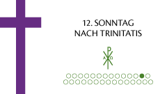 12. Sonntag nach Trinitatis