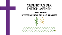 Letzter Sonntag des Kirchenjahres: Gedenktag der Entschlafenen