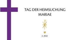 Tag der Heimsuchung Mariae