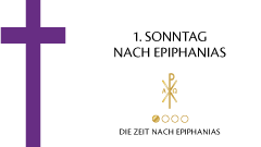 1. Sonntag nach Epihanias