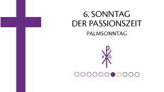 6. Sonntag der Passionszeit