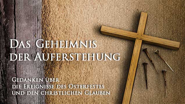 Das Geheimnis der Auferstehung